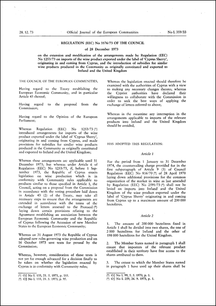 Regulation (EEC) No 3576/73 of the Council of 28 December 1973 on the extension and modification of the arrangements made by Regulation (EEC) No 1253/73 on imports of the wine product exported under the label of 'Cyprus Sherry', originating in and coming from Cyprus, and the introduction of subsidies for similar wine products produced in the Community as originally constituted and exported to Ireland and the United Kingdom