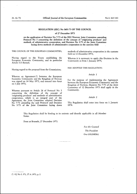 Regulation (EEC) No 3601/73 of the Council of 27 December 1973 on the application of Decision No 7/73 of the EEC/Norway Joint Committee amending protocol No 3 concerning the definition of the concept of "originating products" and methods of administrative cooperation , and Decision No 3/73 of the Joint Committee laying down methods of administrative cooperation in the customs field