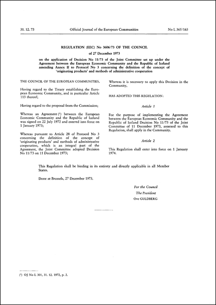 Regulation (EEC) No 3606/73 of the Council of 27 December 1973 on the application of Decision No 11/73 of the Joint Committee set up under the agreement between the European Economic Community and the Republic of Iceland amending Annex II to protocol No 3 concerning the definition of the concept of "originating products" and methods of administrative cooperation