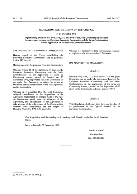 Regulation (EEC) No 3613/73 of the Council of 27 December 1973 implementing Decision Nos 1/73, 2/73, 3/73 and 4/73 of the Joint Committee set up under the Agreement between the European Economic Community and the Swiss Confederation on the application of the rules on Community transit