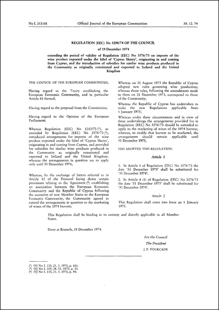 Regulation (EEC) No 3298/74 of the Council of 19 December 1974 extending the period of validity of Regulation (EEC) No 3576/73 of imports of the wine product exported under the label of 'Cyprus Sherry', originating in and coming from Cyprus, and the introduction of subsidies for similar wine products produced in the Community as originally constituted and exported to Ireland and the United Kingdom