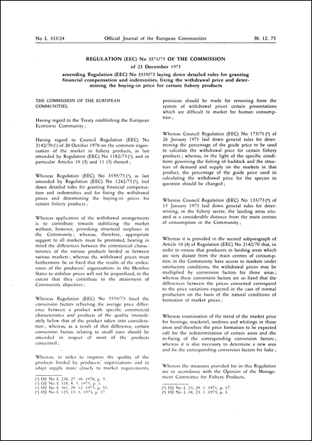 Regulation (EEC) No 3371/75 of the Commission of 23 December 1975 amending Regulation (EEC) No 3559/73 laying down detailed rules for granting financial compensation and indemnities, fixing the withdrawal price and determining the buying-in price for certain fishery products