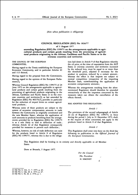 COUNCIL REGULATION (EEC) No 1826/77 of 5 August 1977 amending Regulation (EEC) No 1599/75 on the arrangements applicable to agri cultural products and certain goods resulting from the processing of agricul tural products originating in the African, Caribbean and Pacific States or in the overseas countries and territories