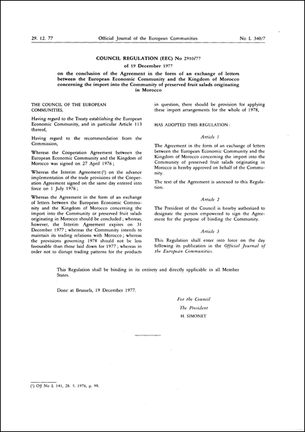 Council Regulation (EEC) No 2910/77 of 19 December 1977 on the conclusion of the Agreement in the form of an exchange of letters between the European Economic Community and the Kingdom of Morocco concerning the import into the Community of preserved fruit salads originating in Morocco