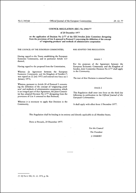 Council Regulation (EEC) No 2940/77 of 20 December 1977 on the application of Decision No 2/77 of the EEC-Sweden Joint Committee derogating from the provisions of List A annexed to Protocol 3 concerning the definition of the concept of ‘originating products’ and methods of administrative cooperation