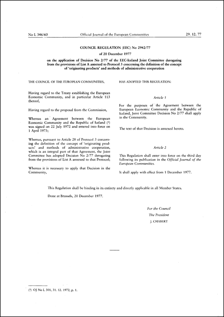 Règlement (CEE) n° 2942/77 du Conseil, du 20 décembre 1977, concernant l'application de la décision n° 2/77 du Comité mixte CEE-Islande portant dérogation aux dispositions de la liste A annexée au protocole n° 3 relatif à la définition de la notion de "produits originaires" et aux méthodes de coopération administrative