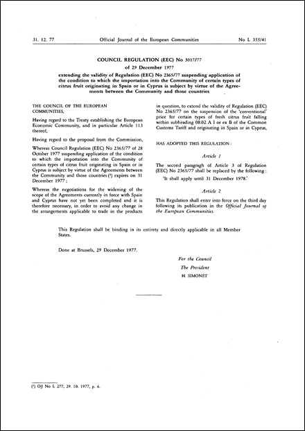 Council Regulation (EEC) No 3017/77 of 29 December 1977 extending the validity of Regulation (EEC) No 2365/77 suspending application of the condition to which the importation into the Community of certain types of citrus fruit originating in Spain or in Cyprus is subject by virtue of the Agreements between the Community and those countries