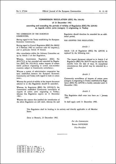 Commission Regulation (EEC) No 3581/82 of 23 December 1982 amending and extending the periods of validity of Regulation (EEC) No 2295/82 as regards cotton yarns (category 1) originating in Turkey