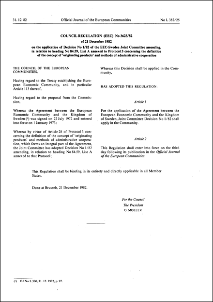 Council Regulation (EEC) No 3623/82 of 21 December 1982 on the application of Decision No 1/82 of the EEC-Sweden Joint Committee amending, in relation to heading No 84.59, List A annexed to Protocol 3 concerning the definition of the concept of ' originating products' and methods of administrative cooperation