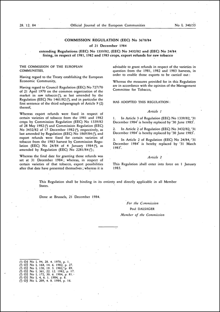 Commission Regulation (EEC) No 3678/84 of 21 December 1984 extending Regulation (EEC) No 1339/82, (EEC) No 3432/82 and (EEC) No 24/84 fixing, in respect of 1981, 1982 and 1983 crops, export refunds for raw tobacco