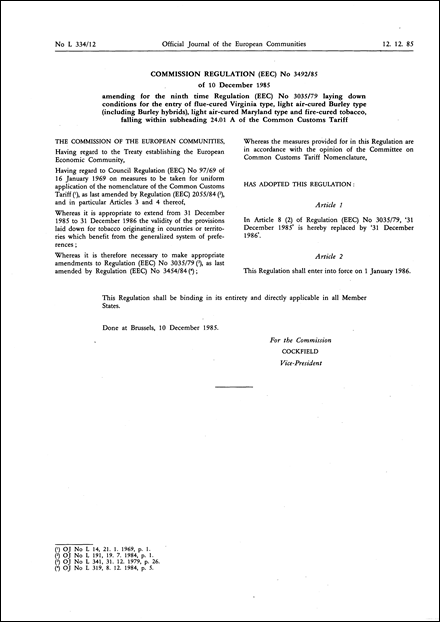 Commission Regulation (EEC) No 3492/85 of 10 December 1985 amending for the ninth time Regulation (EEC) No 3035/79 laying down conditions for the entry of flue-cured Virginia type, light air-cured Burley type (including Burley hybrids), light air-cured Maryland type and fire-cured tobacco, falling within subheading 24.01 A of the Common Customs Tariff