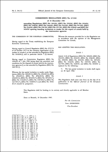 Commission Regulation (EEC) No 3572/85 of 18 December 1985 amending Regulations (EEC) No 1892/85, (EEC) No 2923/85, (EEC) No 2924/85, (EEC) No 2946/85, (EEC) No 2964/85, (EEC) No 3052/85, (EEC) No 3072/85, (EEC) No 3142/85, (EEC) No 3187/85, (EEC) No 3217/85, (EEC) No 3228/85 and (EEC) No 3434/85 opening standing invitations to tender for the export of cereals held by the intervention agencies