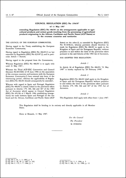 Council Regulation (EEC) No 1306/87 of 11 May 1987 extending Regulation (EEC) No 486/85 on the arrangements applicable to agricultural products and certain goods resulting from the processing of agricultural products originating in the African, Caribbean and Pacific States (ACP States) or in the overseas countries and territories