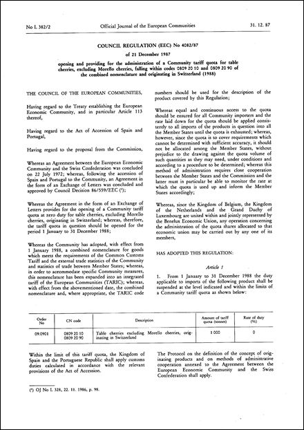 Council Regulation (EEC) No 4082/87 of 21 December 1987 opening and providing for the administration of a Community tariff quota for table cherries, excluding Morello cherries, falling within codes 0809 20 10 and 0809 20 90 of the combined nomenclature and originating in Switzerland (1988)