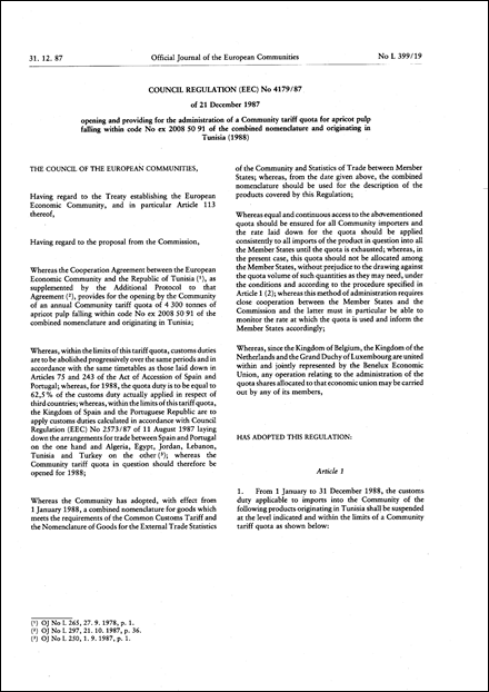 Council Regulation (EEC) No 4179/87 of 21 December 1987 opening and providing for the administration of a Community tariff quota for apricot pulp falling within code No ex 2008 50 91 of the combined nomenclature and originating in Tunisia (1988)