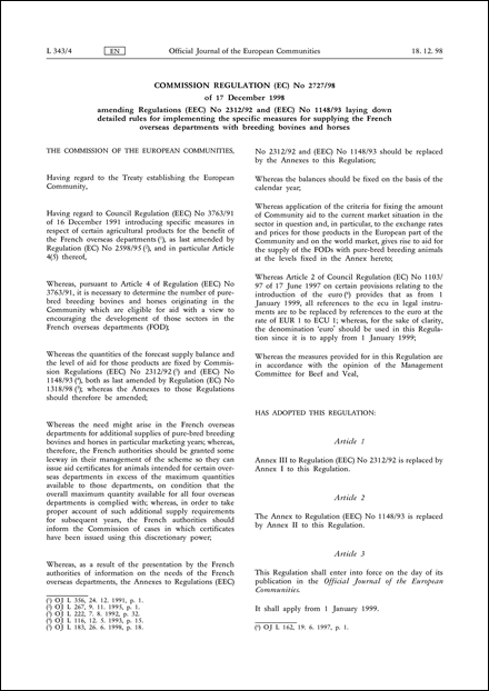 Commission Regulation (EC) No 2727/98 of 17 December 1998 amending Regulations (EEC) No 2312/92 and (EEC) No 1148/93 laying down detailed rules for implementing the specific measures for supplying the French overseas departments with breeding bovines and horses