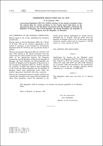 COMMISSION REGULATION (EC) No 98/98 of 14 January 1998 concerning Regulation (EC) No 1218/96 relating to the partial exemption from the import duty for certain products in the cereals sector laid down in the Agreements between the European Community and the Republic of Poland, the Republic of Hungary, the Czech Republic, the Slovak Republic, the Republic of Bulgaria and the Republic of Romania