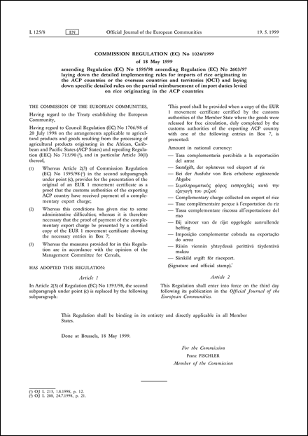 Commission Regulation (EC) No 1024/1999 of 18 May 1999 amending Regulation (EC) No 1595/98 amending Regulation (EC) No 2603/97 laying down the detailed implementing rules for imports of rice originating in the ACP countries or the overseas countries and territories (OCT) and laying down specific detailed rules on the partial reimbursement of import duties levied on rice originating in the ACP countries
