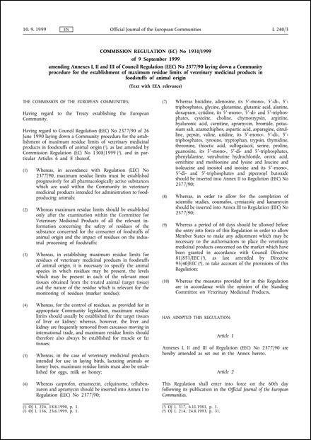 Commission Regulation (EC) No 1931/1999 of 9 September 1999 amending Annexes I, II and III of Council Regulation (EEC) No 2377/90 laying down a Community procedure for the establishment of maximum residue limits of veterinary medicinal products in foodstuffs of animal origin (Text with EEA relevance)