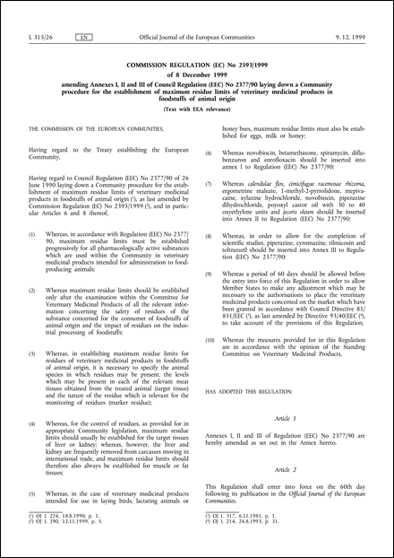 Commission Regulation (EC) No 2593/1999 of 8 December 1999 amending Annexes I, II and III of Council Regulation (EEC) No 2377/90 laying down a Community procedure for the establishment of maximum residue limits of veterinary medicinal products in foodstuffs of animal origin (Text with EEA relevance)