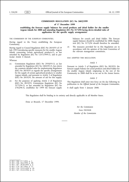 Commission Regulation (EC) No 2682/1999 of 17 December 1999 establishing the forecast supply balances for cereal products and dried fodder for the smaller Aegean islands for 2000 and amending Regulation (EC) No 3175/94 laying down detailed rules of application for the specific supply arrangements