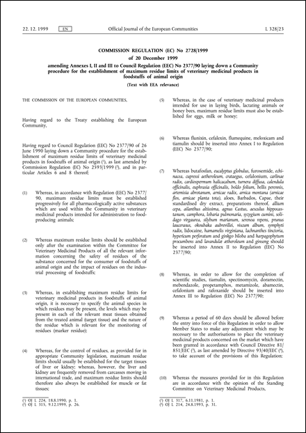 Commission Regulation (EC) No 2728/1999 of 20 December 1999 amending Annexes I, II and III to Council Regulation (EEC) No 2377/90 laying down a Community procedure for the establishment of maximum residue limits of veterinary medicinal products in foodstuffs of animal origin (Text with EEA relevance)