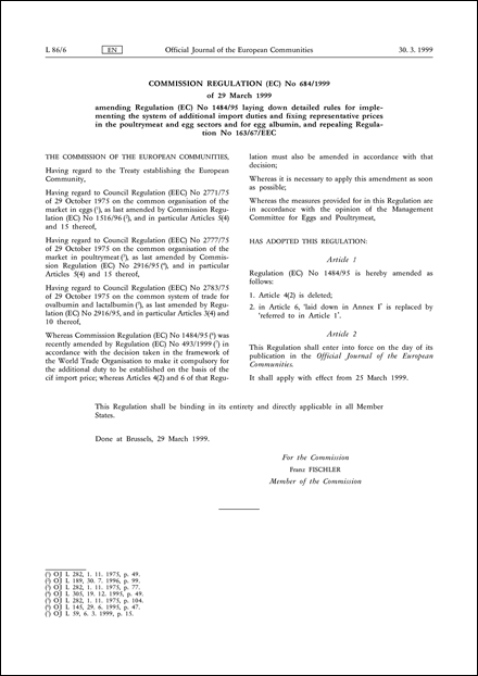 Commission Regulation (EC) No 684/1999 of 29 March 1999 amending Regulation (EC) No 1484/95 laying down detailed rules for implementing the system of additional import duties and fixing representative prices in the poultrymeat and egg sectors and for egg albumin, and repealing Regulation No 163/67/EEC