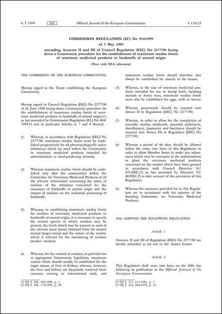 Commission Regulation (EC) No 953/1999 of 5 May 1999 amending Annexes II and III of Council Regulation (EEC) No 2377/90 laying down a Community procedure for the establishment of maximum residue limits of veterinary medicinal products in foodstuffs of animal origin (Text with EEA relevance)