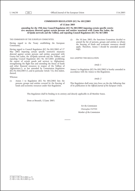 Commission Regulation (EC) No 1012/2003 of 12 June 2003 amending for the 19th time Council Regulation (EC) No 881/2002 imposing certain specific restrictive measures directed against certain persons and entities associated with Usama bin Laden, the Al-Qaida network and the Taliban, and repealing Council Regulation (EC) No 467/2001