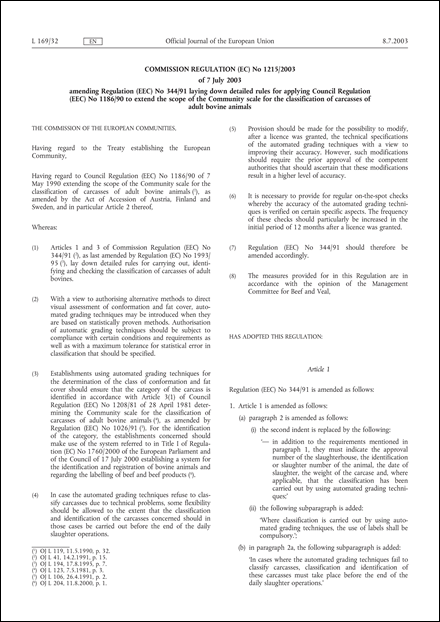 Commission Regulation (EC) No 1215/2003 of 7 July 2003 amending Regulation (EEC) No 344/91 laying down detailed rules for applying Council Regulation (EEC) No 1186/90 to extend the scope of the Community scale for the classification of carcasses of adult bovine animals