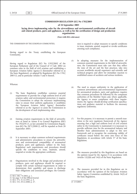 Commission Regulation (EC) No 1702/2003 of 24 September 2003 laying down implementing rules for the airworthiness and environmental certification of aircraft and related products, parts and appliances, as well as for the certification of design and production organisations (Text with EEA relevance) (repealed)