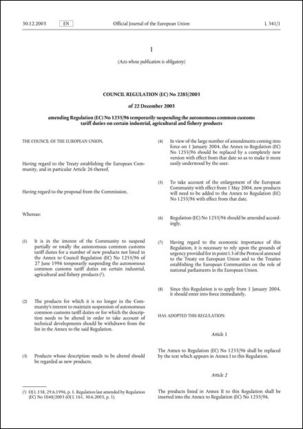Council regulation (EC) No 2285/2003 of 22 December 2003 amending Regulation (EC) No 1255/96 temporarily suspending the autonomous common customs tariff duties on certain industrial, agricultural and fishery products (repealed)
