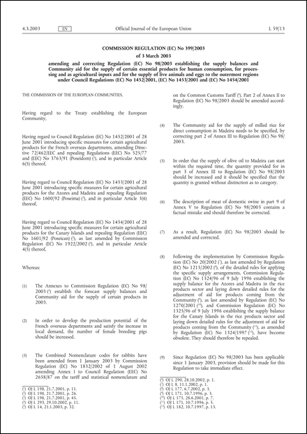 Commission Regulation (EC) No 399/2003 of 3 March 2003 amending and correcting Regulation (EC) No 98/2003 establishing the supply balances and Community aid for the supply of certain essential products for human consumption, for processing and as agricultural inputs and for the supply of live animals and eggs to the outermost regions under Council Regulations (EC) No 1452/2001, (EC) No 1453/2001 and (EC) No 1454/2001