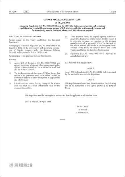 Council Regulation (EC) No 671/2003 of 10 April 2003 amending Regulation (EC) No 2341/2002 fixing for 2003 the fishing opportunities and associated conditions for certain fish stocks and groups of fish stocks, applicable in Community waters and, for Community vessels, in waters where catch limitations are required