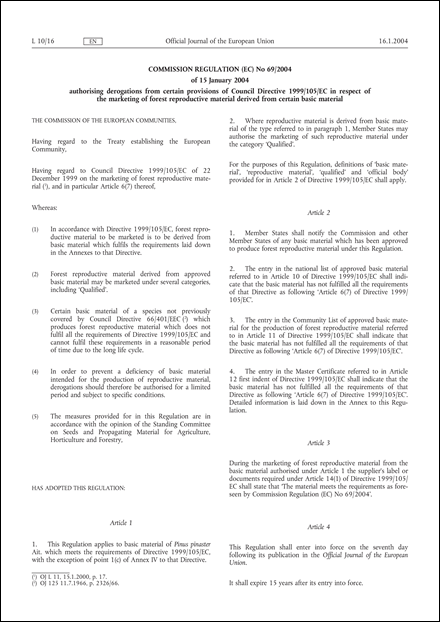 Commission Regulation (EC) No 69/2004 of 15 January 2004 authorising derogations from certain provisions of Council Directive 1999/105/EC in respect of the marketing of forest reproductive material derived from certain basic material