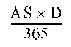 Formual - (AS multiplied by D) divided by 365