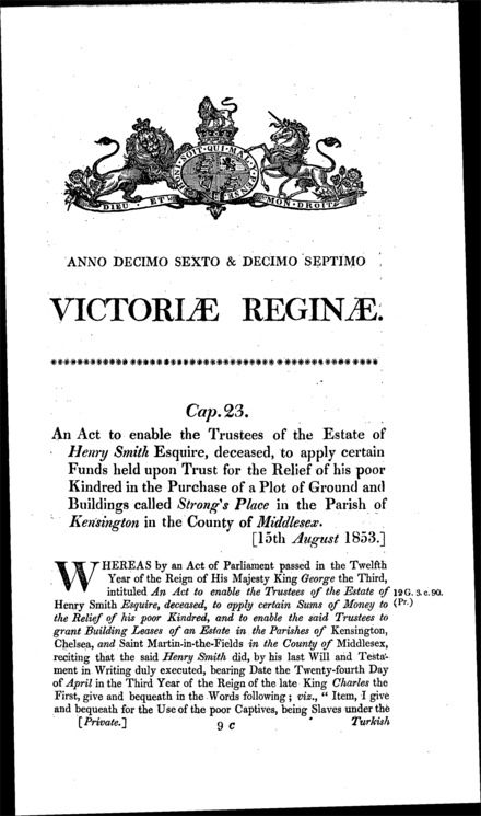 Henry Smith's charity estate: enabling the trustees to purchase property known as Strong's Place, Kensington (Middlesex) Act 1853