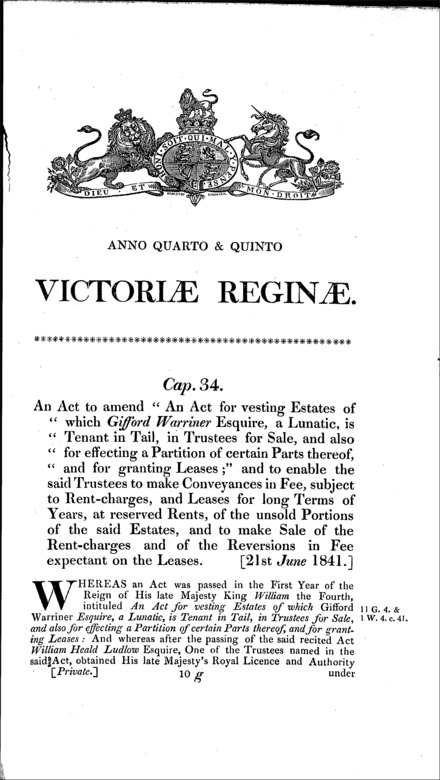 Gifford Warriner's (a lunatic) estate: amending an Act of 1830 [c. 41] (vesting in trustees, for sale, effecting a partition and granting leases) and enabling the trustees to make conveyances and grant leases of the unsold parts and sell the rent-charges and reversionary interests Act 1841