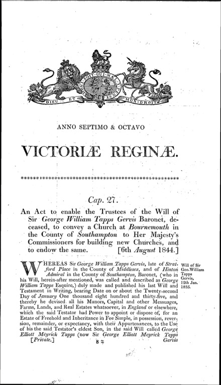 Sir George Gervis's estate: enabling the trustees of his will to endow and convey, to the Crown commissioners for new churches, a church at Bournemouth Act 1844