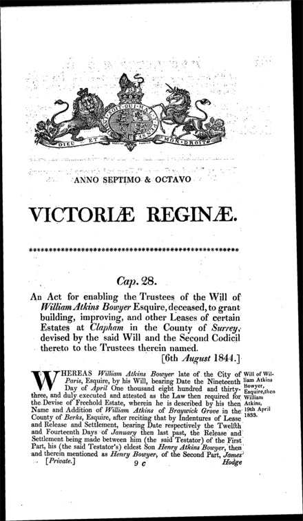 William Atkins Bowyer's will: enabling the trustees to grant leases of estates at Clapham (Surrey) Act 1844