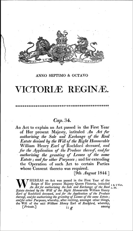 Earl of Rochford's estate: explaining and extending the operation of an Act of 1838 [c. 34] (authorizing sale, exchange and grant of leases, and other provisions) Act 1844