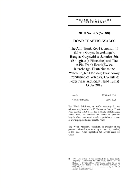 The A55 Trunk Road (Junction 11 (Llys y Gwynt Interchange), Bangor, Gwynedd to Junction 36a (Broughton), Flintshire) and The A494 Trunk Road (Ewloe Interchange, Flintshire to the Wales/England Border) (Temporary Prohibition of Vehicles, Cyclists & Pedestrians and Right Hand Turns) Order 2018